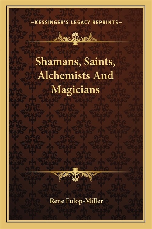 Shamans, Saints, Alchemists And Magicians (Paperback)