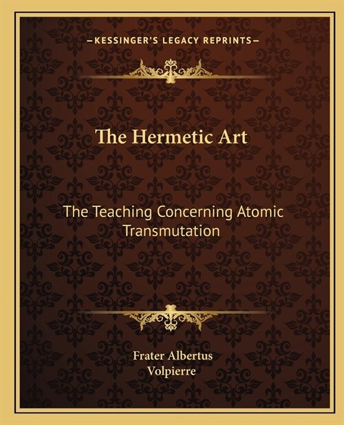 The Hermetic Art: The Teaching Concerning Atomic Transmutation (Paperback)