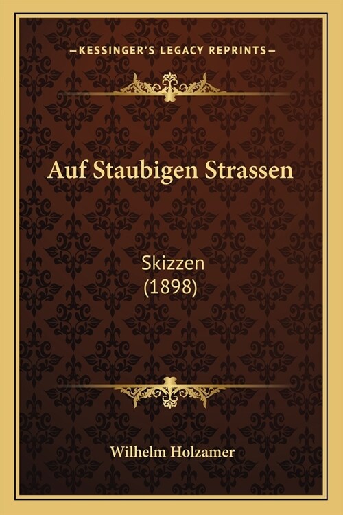 Auf Staubigen Strassen: Skizzen (1898) (Paperback)