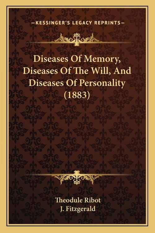 Diseases Of Memory, Diseases Of The Will, And Diseases Of Personality (1883) (Paperback)