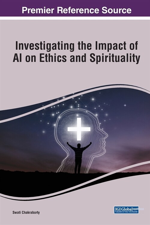Investigating the Impact of AI on Ethics and Spirituality (Hardcover)