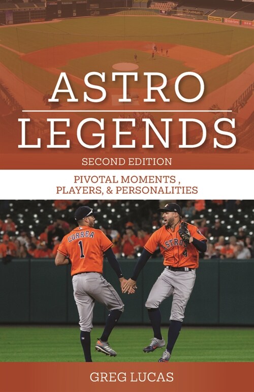 Astros Legends: Pivotal Moments, Players, & Personalities in Houston Astros Baseball (Mass Market Paperback)