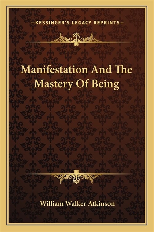 Manifestation And The Mastery Of Being (Paperback)