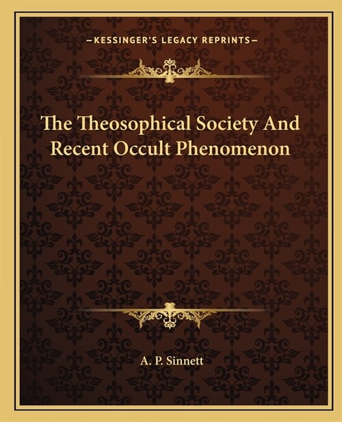 The Theosophical Society And Recent Occult Phenomenon (Paperback)