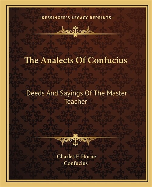 The Analects Of Confucius: Deeds And Sayings Of The Master Teacher (Paperback)