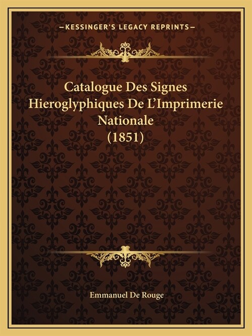 Catalogue Des Signes Hieroglyphiques De LImprimerie Nationale (1851) (Paperback)