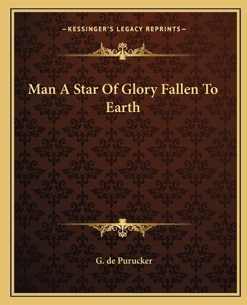 Man A Star Of Glory Fallen To Earth (Paperback)