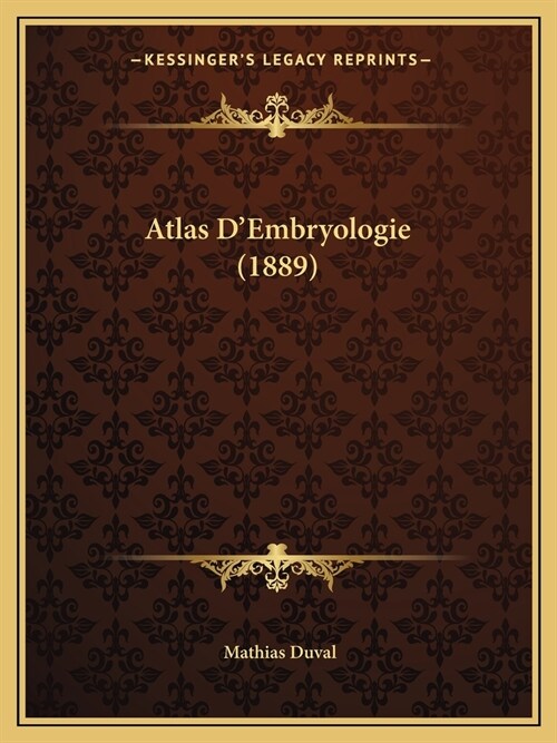 Atlas DEmbryologie (1889) (Paperback)