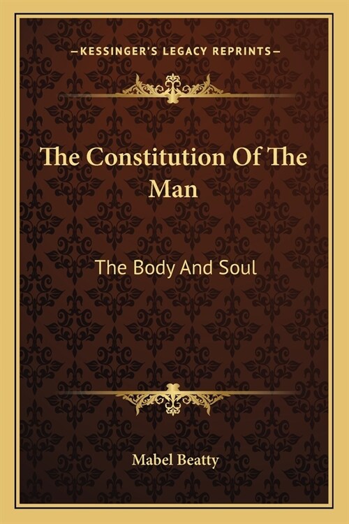 The Constitution Of The Man: The Body And Soul (Paperback)