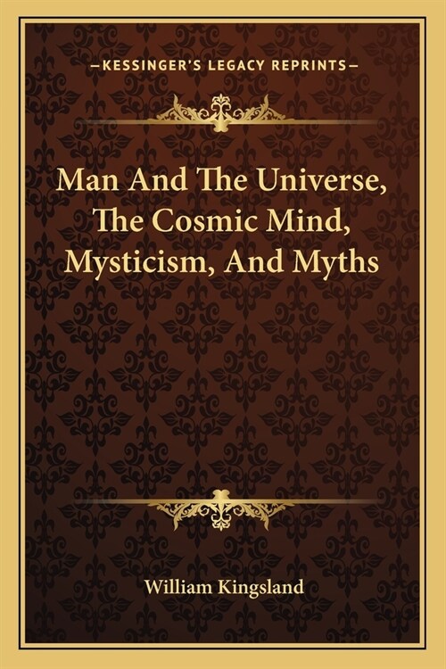 Man And The Universe, The Cosmic Mind, Mysticism, And Myths (Paperback)
