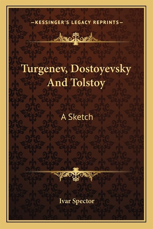 Turgenev, Dostoyevsky And Tolstoy: A Sketch (Paperback)