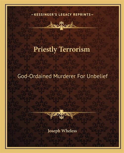 Priestly Terrorism: God-Ordained Murderer For Unbelief (Paperback)