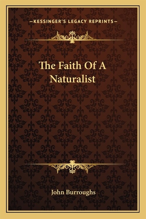 The Faith Of A Naturalist (Paperback)