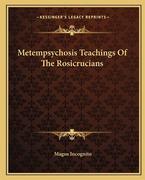 Metempsychosis Teachings Of The Rosicrucians (Paperback)