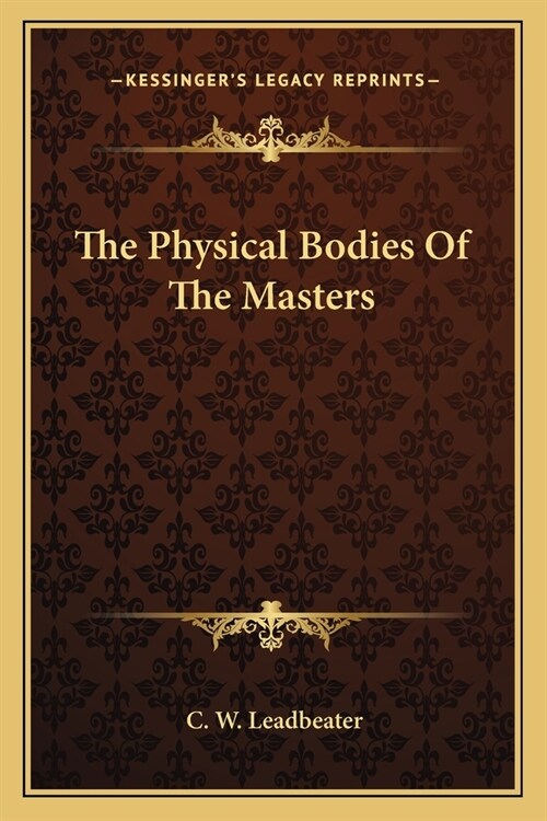 The Physical Bodies Of The Masters (Paperback)