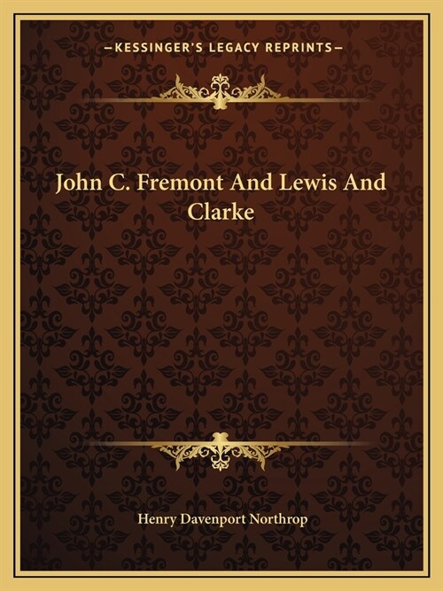 John C. Fremont And Lewis And Clarke (Paperback)