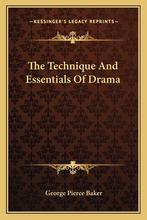 The Technique And Essentials Of Drama (Paperback)