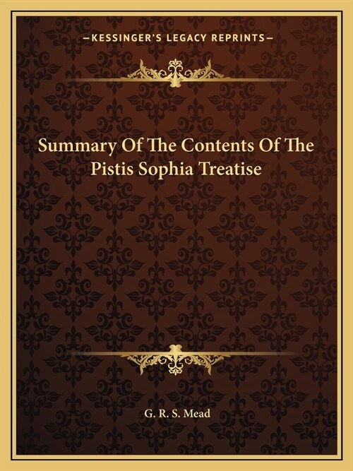 Summary Of The Contents Of The Pistis Sophia Treatise (Paperback)