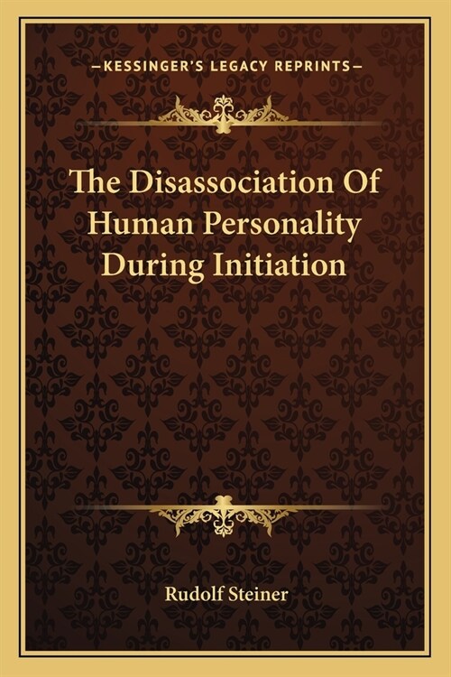 The Disassociation Of Human Personality During Initiation (Paperback)
