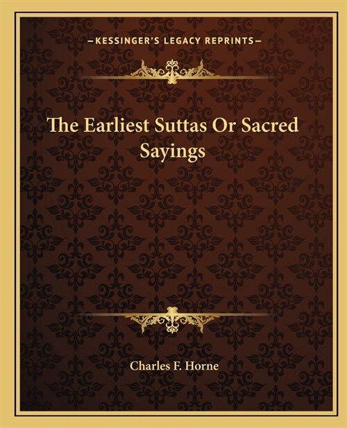 The Earliest Suttas Or Sacred Sayings (Paperback)