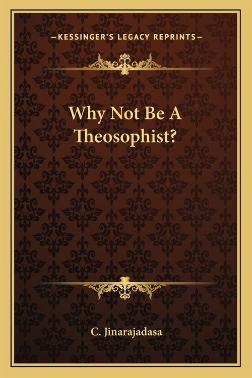 Why Not Be A Theosophist? (Paperback)