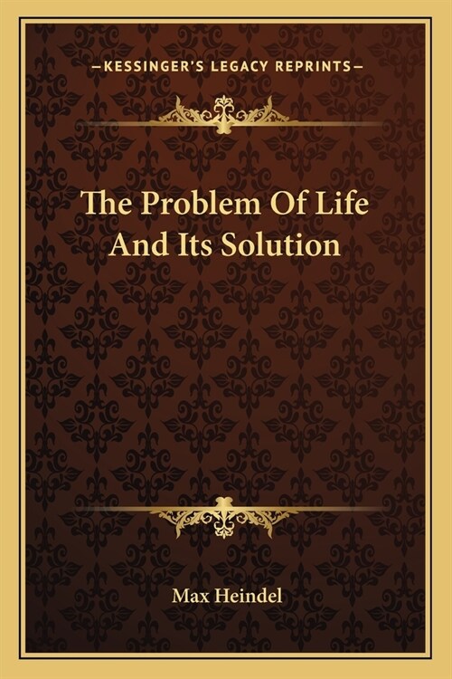 The Problem Of Life And Its Solution (Paperback)