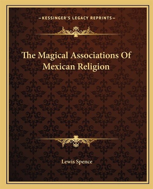 The Magical Associations Of Mexican Religion (Paperback)