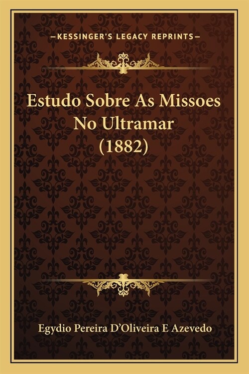 Estudo Sobre As Missoes No Ultramar (1882) (Paperback)