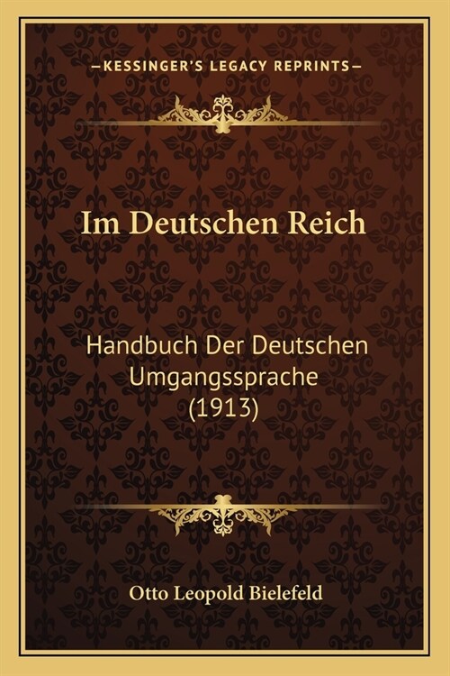 Im Deutschen Reich: Handbuch Der Deutschen Umgangssprache (1913) (Paperback)