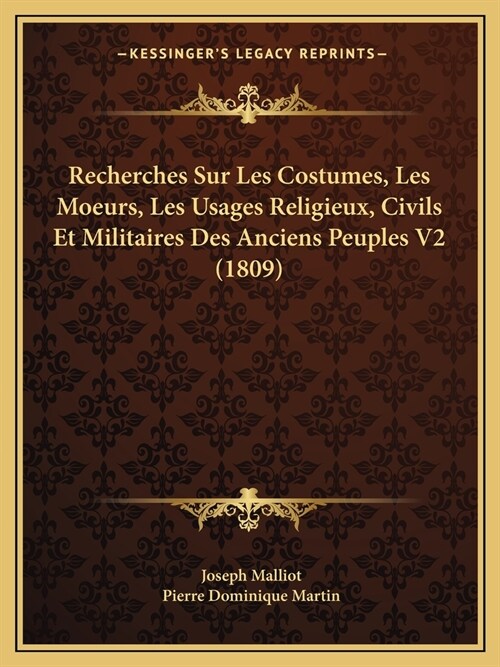 Recherches Sur Les Costumes, Les Moeurs, Les Usages Religieux, Civils Et Militaires Des Anciens Peuples V2 (1809) (Paperback)