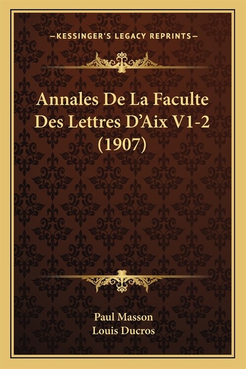 Annales De La Faculte Des Lettres DAix V1-2 (1907) (Paperback)