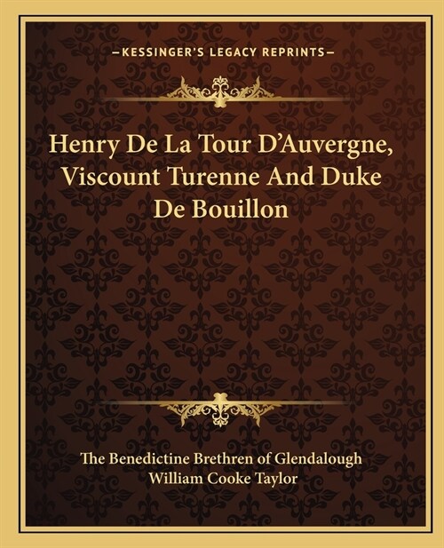 Henry De La Tour DAuvergne, Viscount Turenne And Duke De Bouillon (Paperback)