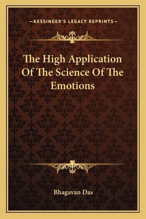 The High Application Of The Science Of The Emotions (Paperback)