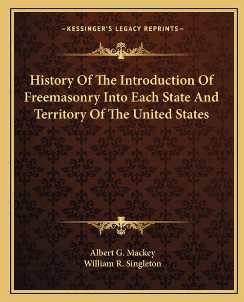 History Of The Introduction Of Freemasonry Into Each State And Territory Of The United States (Paperback)