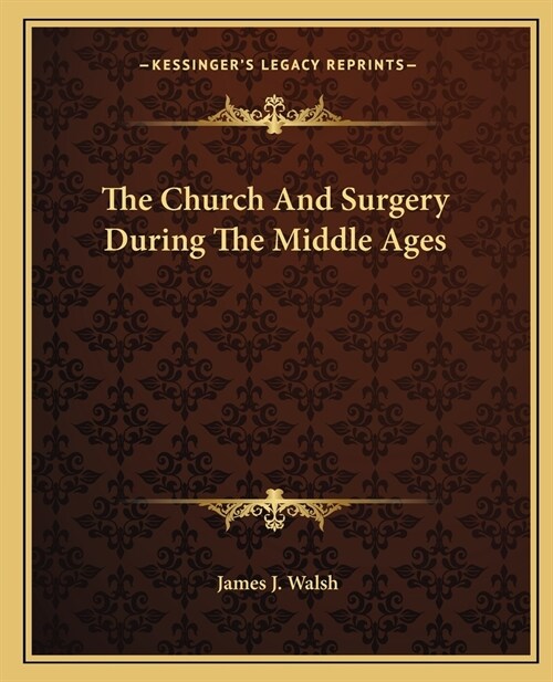 The Church And Surgery During The Middle Ages (Paperback)