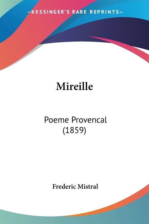 Mireille: Poeme Provencal (1859) (Paperback)