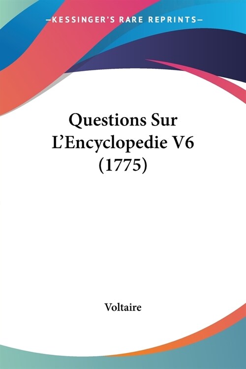 Questions Sur LEncyclopedie V6 (1775) (Paperback)