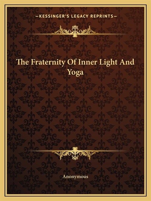 The Fraternity Of Inner Light And Yoga (Paperback)