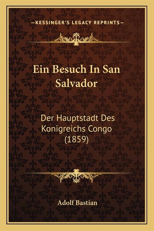 Ein Besuch In San Salvador: Der Hauptstadt Des Konigreichs Congo (1859) (Paperback)