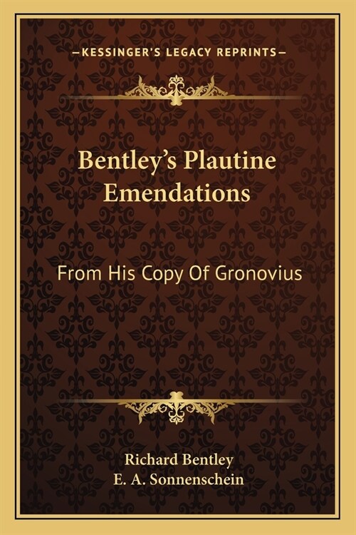Bentleys Plautine Emendations: From His Copy Of Gronovius (Paperback)