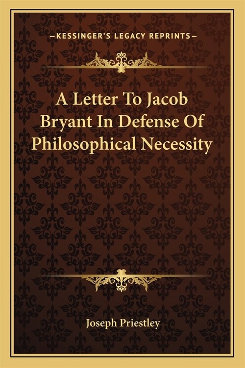 A Letter To Jacob Bryant In Defense Of Philosophical Necessity (Paperback)