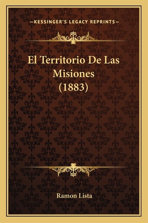 El Territorio De Las Misiones (1883) (Paperback)