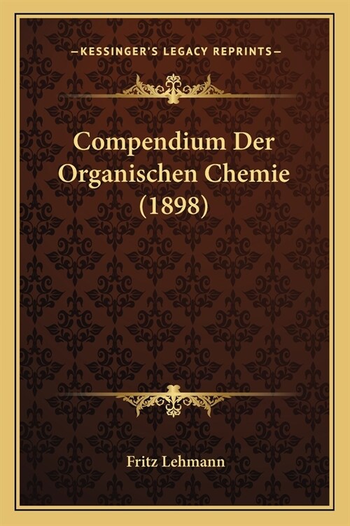 Compendium Der Organischen Chemie (1898) (Paperback)