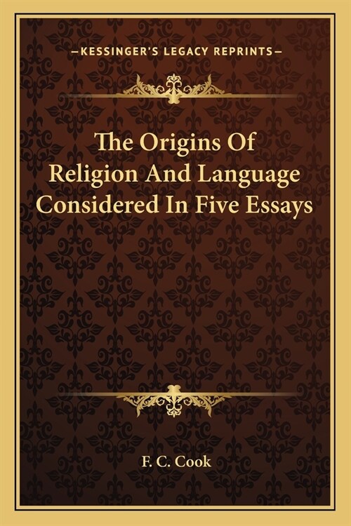 The Origins Of Religion And Language Considered In Five Essays (Paperback)
