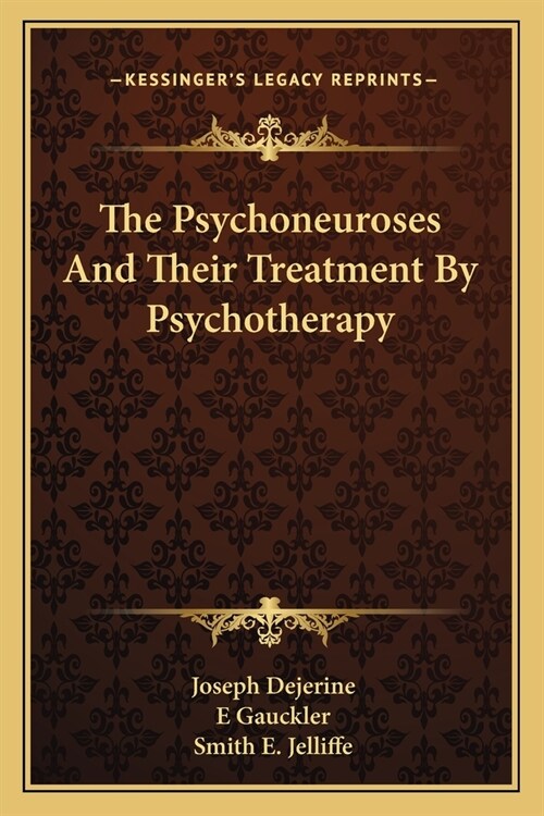 The Psychoneuroses And Their Treatment By Psychotherapy (Paperback)