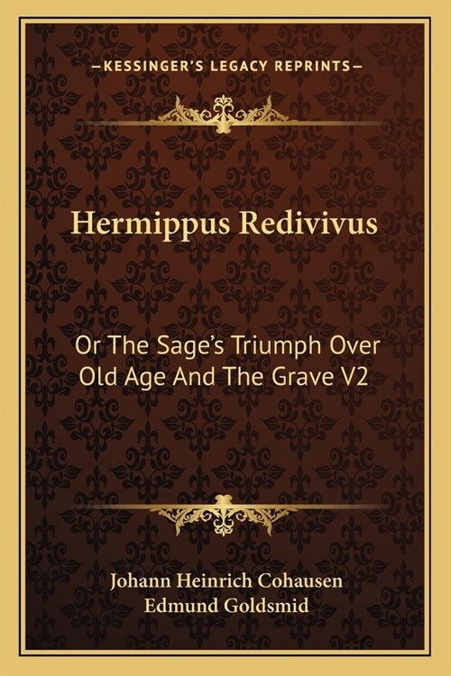 Hermippus Redivivus: Or The Sages Triumph Over Old Age And The Grave V2 (Paperback)