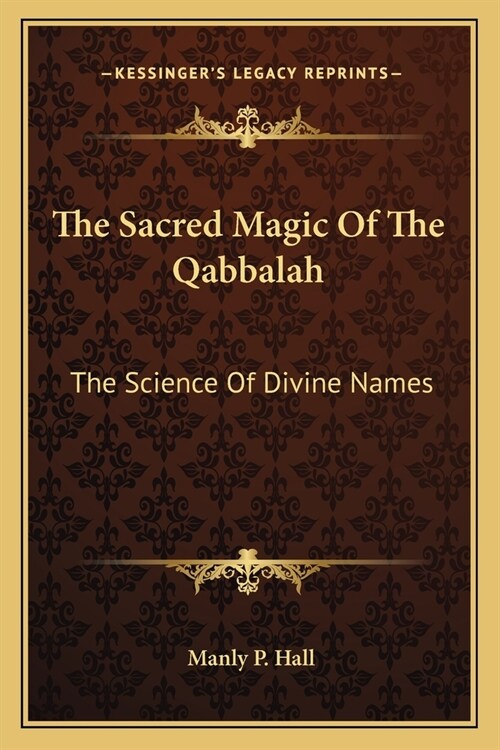 The Sacred Magic Of The Qabbalah: The Science Of Divine Names (Paperback)