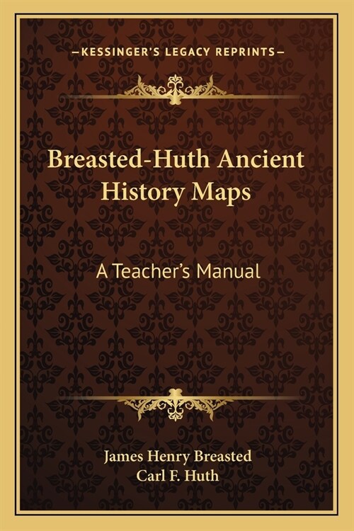 Breasted-Huth Ancient History Maps: A Teachers Manual (Paperback)