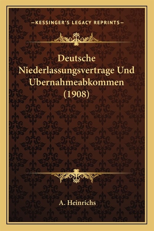 Deutsche Niederlassungsvertrage Und Ubernahmeabkommen (1908) (Paperback)