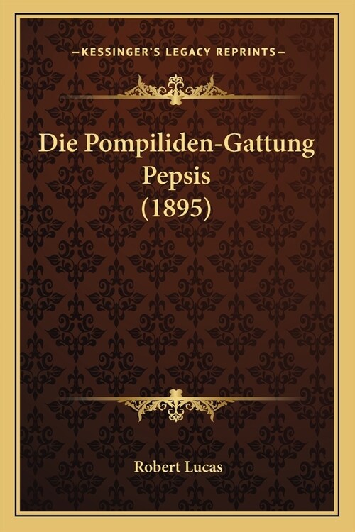 Die Pompiliden-Gattung Pepsis (1895) (Paperback)